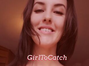 GirlToCatch