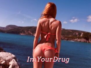 ImYourDrug