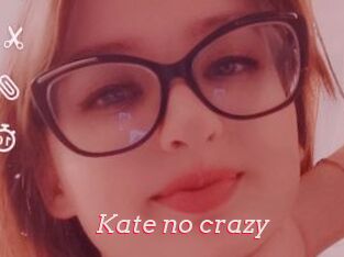 Kate_no_crazy