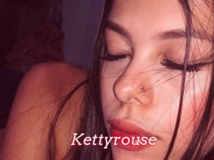 Kettyrouse