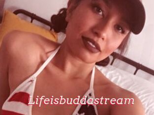 Lifeisbuddastream