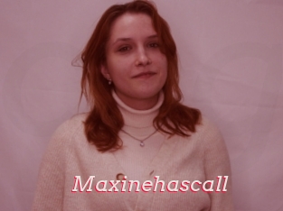 Maxinehascall