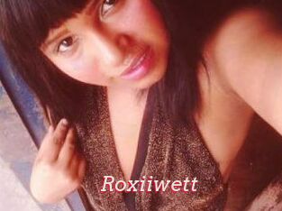 Roxiiwett