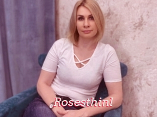 Rosesthinl