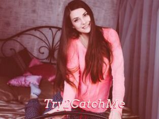 Try2CatchMe